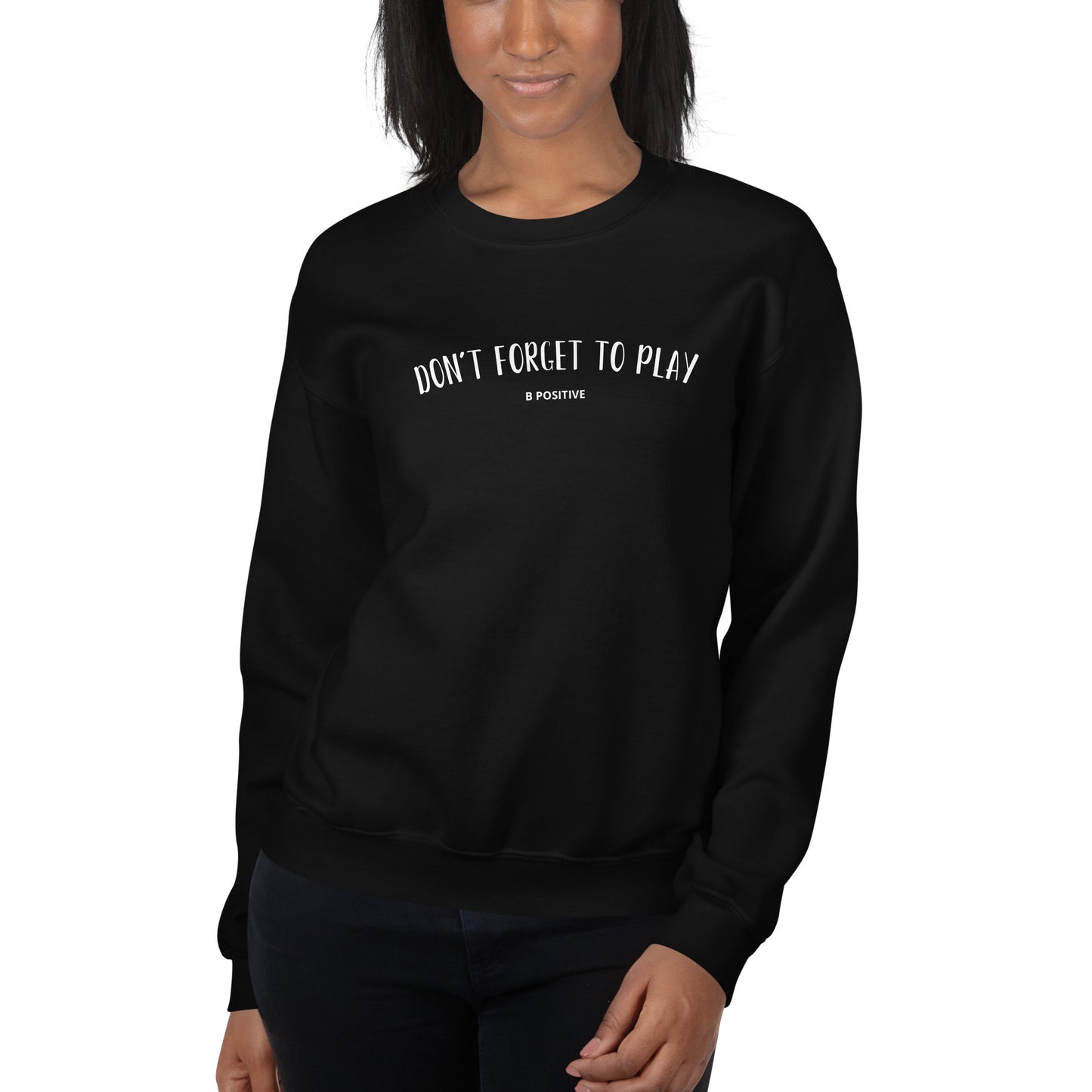 Don't Forget to Play Unisex Sweatshirt