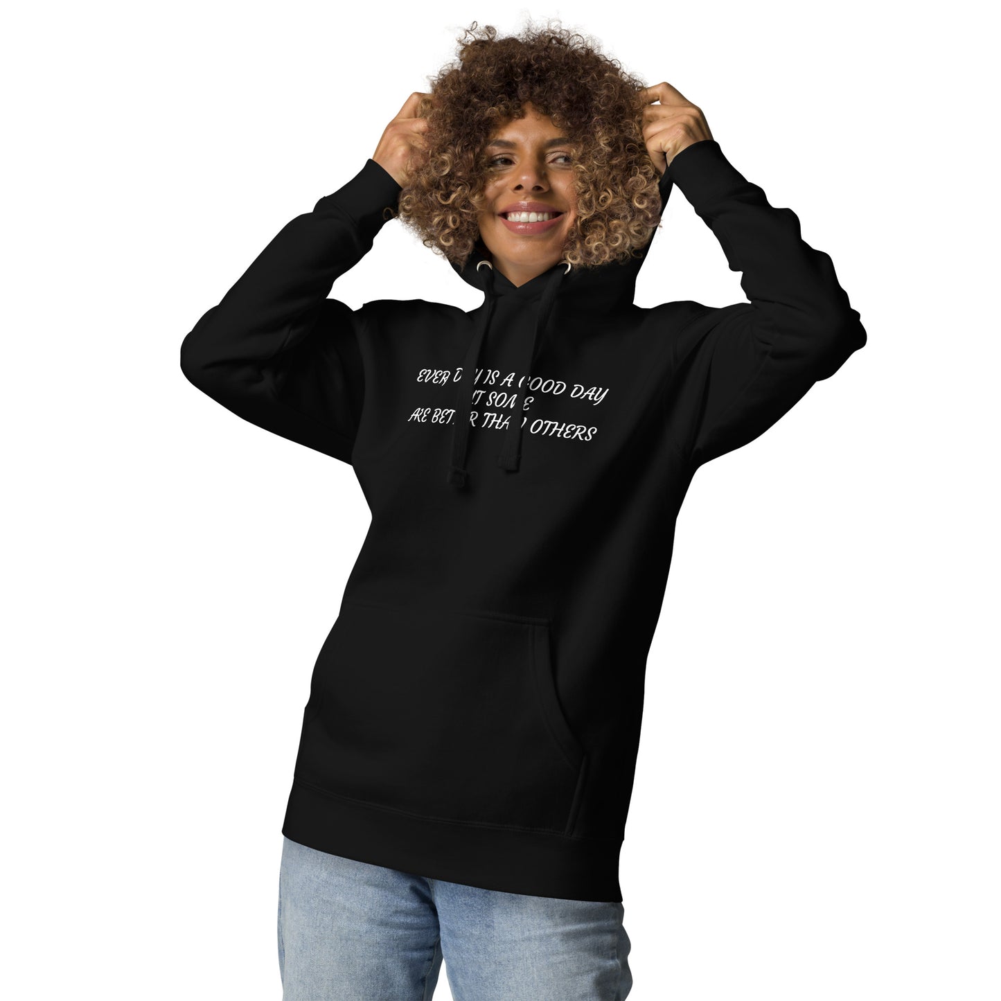 Every day is a good day Unisex Hoodie