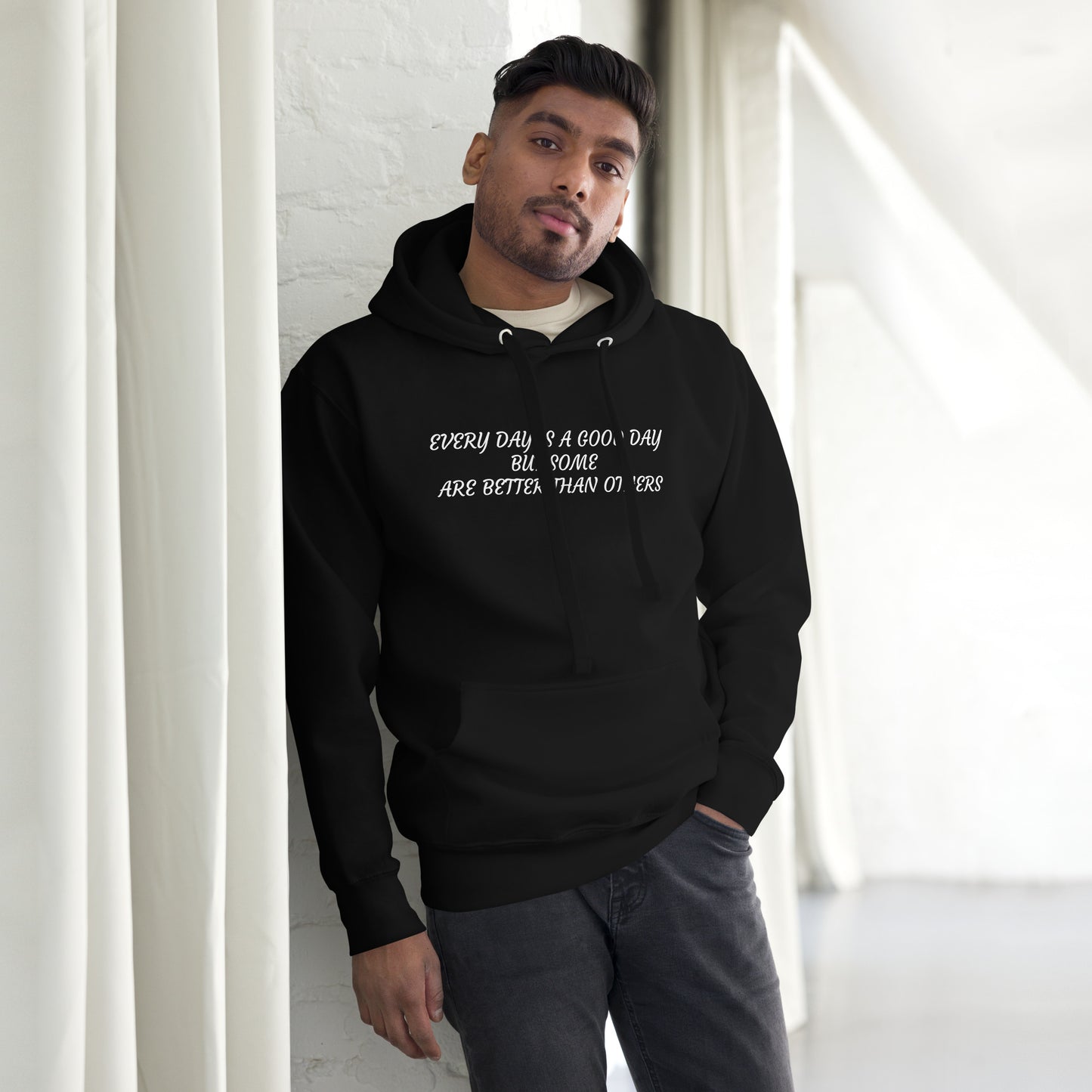 Every day is a good day Unisex Hoodie